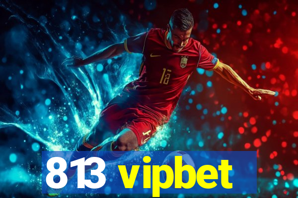 813 vipbet